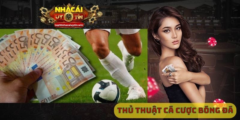 Thủ thuật cá cược bóng đá